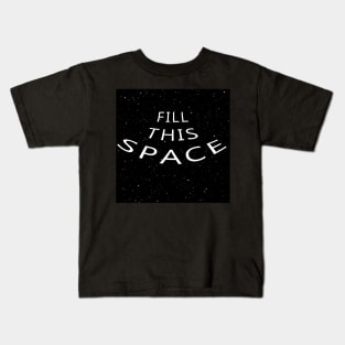 Endless Space 'FILL THIS SPACE' Kids T-Shirt